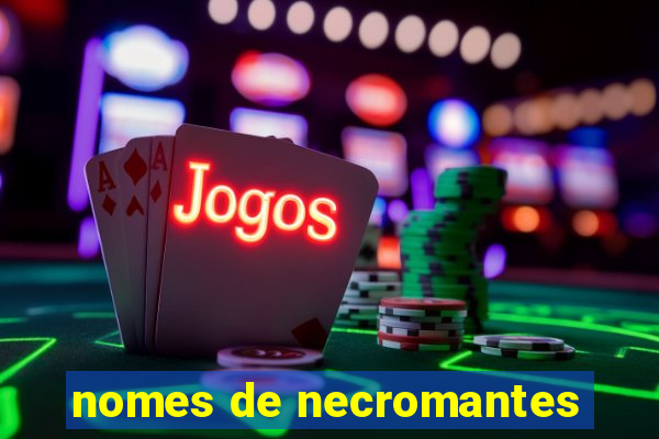 nomes de necromantes